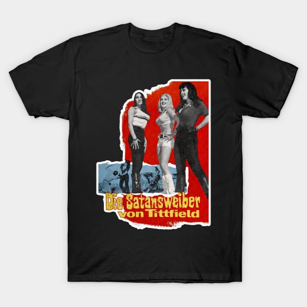 Die Satansweiber Von Tittfield )( Retro Faster Pussycat Kill Fan Art T-Shirt by darklordpug